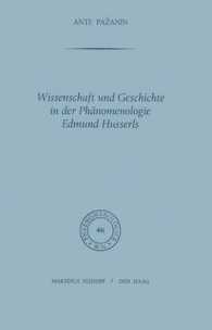Wissenschaft Und Geschichte in Der Phänomenologie Edmund Husserls (Phaenomenologica) （Softcover Reprint of the Original 1st 1972）