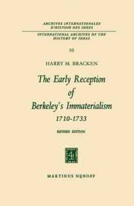 The Early Reception of Berkeley's Immaterialism 1710-1733 (International Archives of the History of Ideas / Archives Internationales d'histoire des Idees) （2ND）