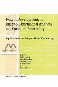 Recent Developments in Infinite-Dimensional Analysis and Quantum Probability : Papers in Honour of Takeyuki Hida's 70th Birthday