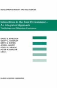 Interactions in the Root Environment — an Integrated Approach : Proceedings of the Millenium Conference on Rhizosphere Interactions, IACR-Rothamsted, United Kingdom 10- April, 2001 (Developments in Plant and Soil Sciences)