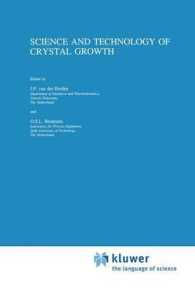 Science and Technology of Crystal Growth : Lectures given at the Ninth International Summer School on Crystal Growth, June 11-15, 1995 （1995）