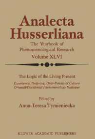 The Logic of the Living Present : Experience, Ordering, Onto-Poiesis of Culture (Analecta Husserliana)