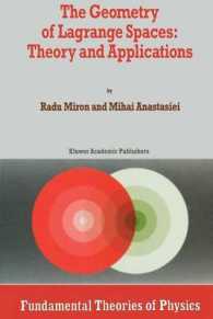 The Geometry of Lagrange Spaces: Theory and Applications (Fundamental Theories of Physics)