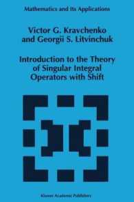 Introduction to the Theory of Singular Integral Operators with Shift (Mathematics and Its Applications)