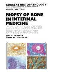 Biopsy of Bone in Internal Medicine: an Atlas and Sourcebook (Current Histopathology)