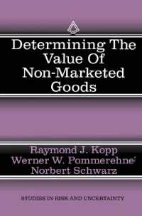 Determining the Value of Non-Marketed Goods : Economic, Psychological, and Policy Relevant Aspects of Contingent Valuation Methods (Studies in Risk and Uncertainty)