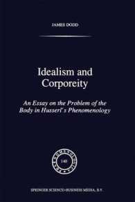 Idealism and Corporeity : An Essay on the Problem of the Body in Husserl's Phenomenology (Phaenomenologica)