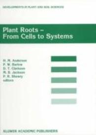 Plant Roots - from Cells to Systems : Proceedings of the 14th Long Ashton International Symposium Plant Roots — from Cells to Systems, held in Bristol, U.K., 13-15 September 1995 (Developments in Plant and Soil Sciences)