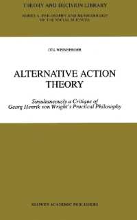 Alternative Action Theory : Simultaneously a Critique of Georg Henrik von Wright's Practical Philosophy (Theory and Decision Library A:)