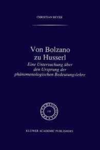Von Bolzano Zu Husserl : Eine Untersuchung Uber Den Ursprung Der Phanomenologischen Bedeutungslehre (Phaenomenologica) （Reprint）