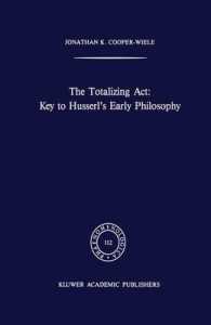 The Totalizing Act: Key to Husserl's Early Philosophy (Phaenomenologica)