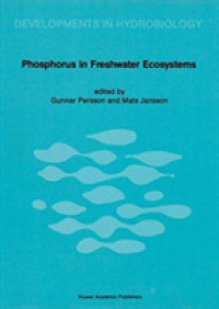 Phosphorus in Freshwater Ecosystems : Proceedings of a Symposium Held in Uppsala, Sweden, 25-28 September 1985 (Developments in Hydrobiology) （Reprint）