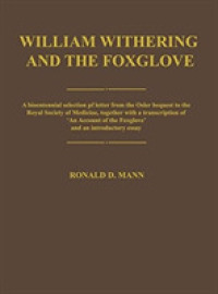 William Withering and the Foxglove : A Bicentennial Selection of Letters from the Osler Bequest to the Royal Society of Medicine, Together with a Tran （Reprint）