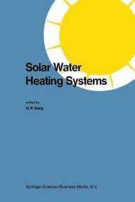 Solar Water Heating Systems : Proceedings of the Workshop on Solar Water Heating Systems New Delhi, India 6-10 May, 1985