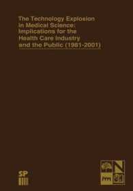 The Technology Explosion in Medical Science: Implications for the Health Care Industry and the Public (1981-2001) (Monographs in Health Care Administration)