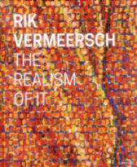 Rik Vermeersch: the Realism of It -- Hardback