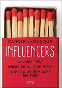 Influencers : Who are they? Where do you find them? and how do they light the fire?