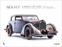 Mahy. a Family of Cars : The Tranquil Beauty of Unique Classic Cars