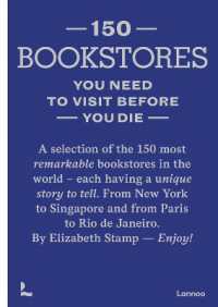 死ぬまでに訪ねるべき150の書店<br>150 Bookstores You Need to Visit before you Die (150 Series)