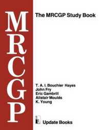 The MRCGP Study Book : Tests and self-assessment exercises devised by MRCGP examiners for those preparing for the exam