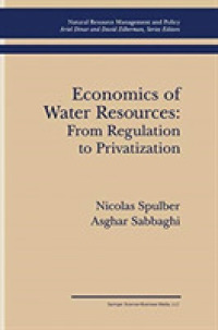 Economics of Water Resources : From Regulation to Privatization (Natural Resource Management and Policy) （Reprint）