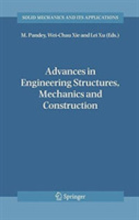Advances in Engineering Structures, Mechanics & Construction : Proceedings of an International Conference on Advances in Engineering Structures, Mechanics & Construction, held in Waterloo, Ontario, Canada, May 14-17, 2006 (Solid Mechanics and Its App