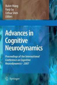 Advances in Cognitive Neurodynamics : Proceedings of the International Conference on Cognitive Neurodynamics - 2007 (Advances in Cognitive Neurodynamics) （Softcover Reprint of the Original 1st 2008）