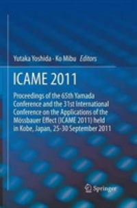 ICAME 2011 : Proceedings of the 31st International Conference on the Applications of the Mössbauer Effect (ICAME 2011) held in Tokyo, Japan, 25-30 September 2011