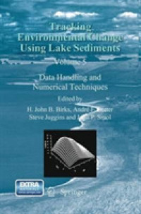 Tracking Environmental Change Using Lake Sediments : Data Handling and Numerical Techniques (Developments in Paleoenvironmental Research)