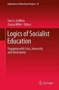 Logics of Socialist Education : Engaging with Crisis, Insecurity and Uncertainty (Explorations of Educational Purpose) （2013）