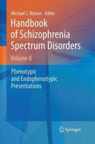 Handbook of Schizophrenia Spectrum Disorders, Volume II : Phenotypic and Endophenotypic Presentations （2011）