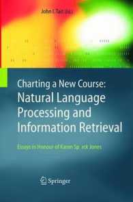 Charting a New Course: Natural Language Processing and Information Retrieval. : Essays in Honour of Karen Spärck Jones (The Information Retrieval Series) （2005）