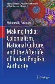 Making India: Colonialism, National Culture, and the Afterlife of Indian English Authority (Sophia Studies in Cross-cultural Philosophy of Traditions and Cultures) （2012）