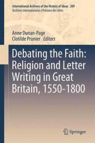 Debating the Faith: Religion and Letter Writing in Great Britain, 1550-1800 (International Archives of the History of Ideas / Archives Internationales d'histoire des Idees) （2013）