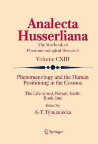 Phenomenology and the Human Positioning in the Cosmos : The Life-world, Nature, Earth: Book One (Analecta Husserliana) （2013）