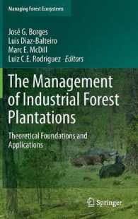 The Management of Industrial Forest Plantations : Theoretical Foundations and Applications (Managing Forest Ecosystems) （2014）
