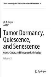 Tumor Dormancy, Quiescence, and Senescence, Vol. 3 : Aging, Cancer, and Noncancer Pathologies (Tumor Dormancy and Cellular Quiescence and Senescence) （2014）