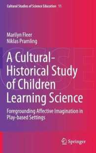 A Cultural-Historical Study of Children Learning Science : Foregrounding Affective Imagination in Play-based Settings (Cultural Studies of Science Education) （2015）