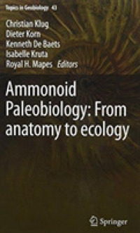 アンモナイトの古生物学（全２巻）<br>Ammonoid Paleobiology: from anatomy to ecology, and from macroevolution to paleogeography (Topics in Geobiology)