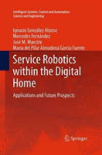 Service Robotics within the Digital Home : Applications and Future Prospects (Intelligent Systems, Control and Automation: Science and Engineering)