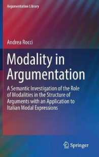 Modality in Argumentation : A Semantic Investigation of the Role of Modalities in the Structure of Arguments with an Application to Italian Modal Expressions (Argumentation Library)