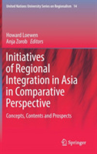 Initiatives of Regional Integration in Asia in Comparative Perspective : Concepts, Contents and Prospects (United Nations University Series on Regionalism)