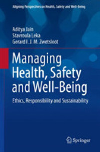 Managing Health, Safety and Well-Being : Ethics, Responsibility and Sustainability (Aligning Perspectives on Health, Safety and Well-being)
