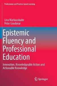 Epistemic Fluency and Professional Education : Innovation, Knowledgeable Action and Actionable Knowledge (Professional and Practice-based Learning)