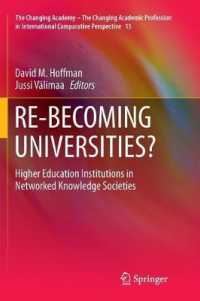RE-BECOMING UNIVERSITIES? : Higher Education Institutions in Networked Knowledge Societies (The Changing Academy - the Changing Academic Profession in International Comparative Perspective)