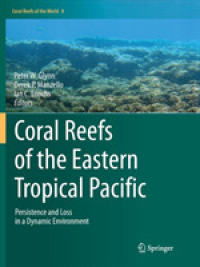 Coral Reefs of the Eastern Tropical Pacific : Persistence and Loss in a Dynamic Environment (Coral Reefs of the World)