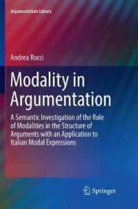 Modality in Argumentation : A Semantic Investigation of the Role of Modalities in the Structure of Arguments with an Application to Italian Modal Expressions (Argumentation Library)