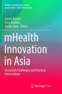 mHealth Innovation in Asia : Grassroots Challenges and Practical Interventions (Mobile Communication in Asia: Local Insights, Global Implications)