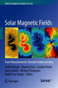 太陽磁場<br>Solar Magnetic Fields : From Measurements Towards Understanding (Space Sciences Series of Issi)