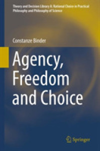 Agency, Freedom and Choice (Theory and Decision Library A:)